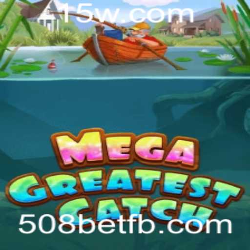 Explorando o Universo de MegaGreatestCatch: Um Mergulho nas Regras e Estratégias do Jogo com 508bet