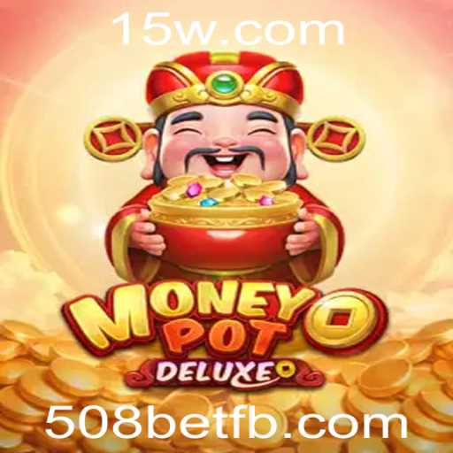 MoneyPotDELUXE: Descubra o Fascinante Mundo do Jogo 508bet