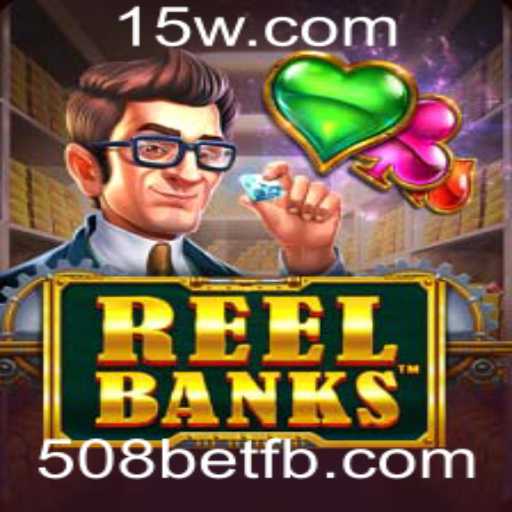 Explorando o Fascinante Mundo de ReelBanks e o Impacto de 508bet