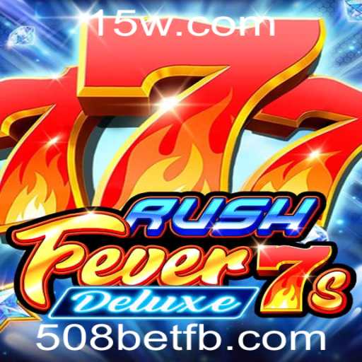 Descobrindo o Universo do Jogo RushFever7sDeluxe e a Nova Tendência 508bet